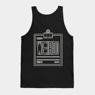 Be a Weirdo - Simple and Bold Typography Tee Tank Top